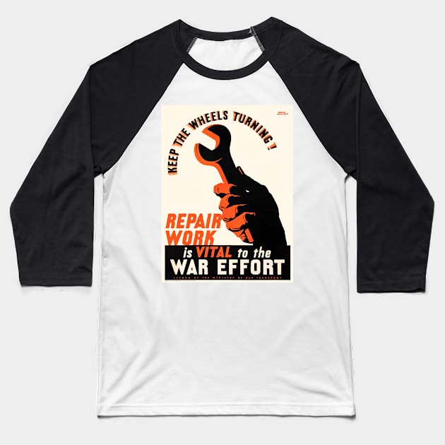 Keep the wheels turning! Repair Work is vital to the War Effort, c. 1940s Baseball T-Shirt by Donkeh23